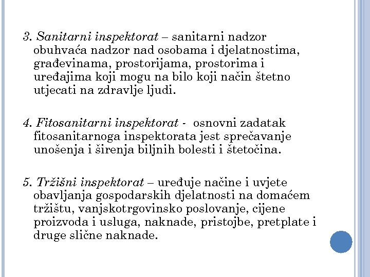 3. Sanitarni inspektorat – sanitarni nadzor obuhvaća nadzor nad osobama i djelatnostima, građevinama, prostorijama,