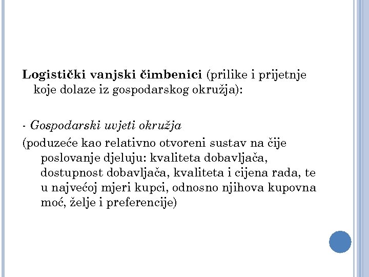 Logistički vanjski čimbenici (prilike i prijetnje koje dolaze iz gospodarskog okružja): - Gospodarski uvjeti