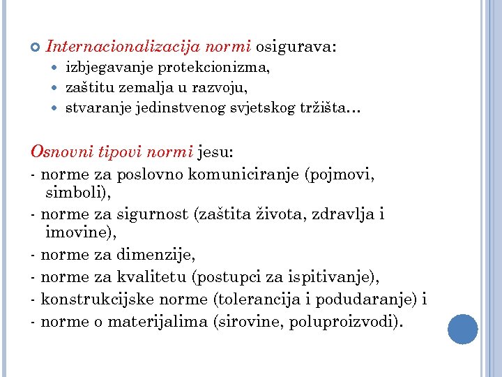  Internacionalizacija normi osigurava: izbjegavanje protekcionizma, zaštitu zemalja u razvoju, stvaranje jedinstvenog svjetskog tržišta…