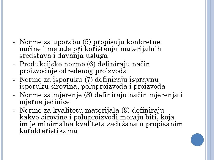 - Norme za uporabu (5) propisuju konkretne načine i metode pri korištenju materijalnih sredstava