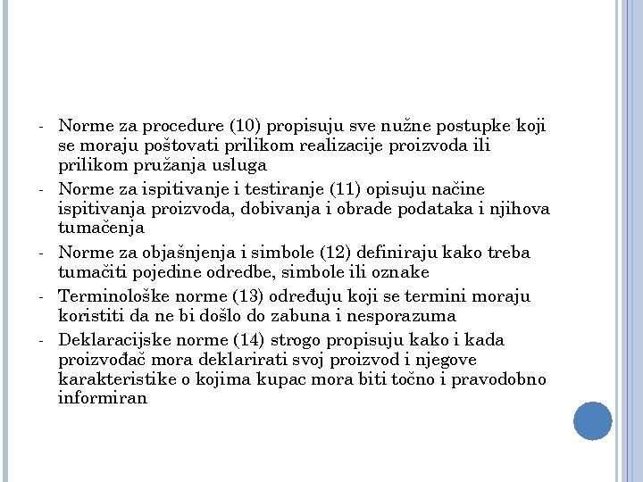 - Norme za procedure (10) propisuju sve nužne postupke koji se moraju poštovati prilikom