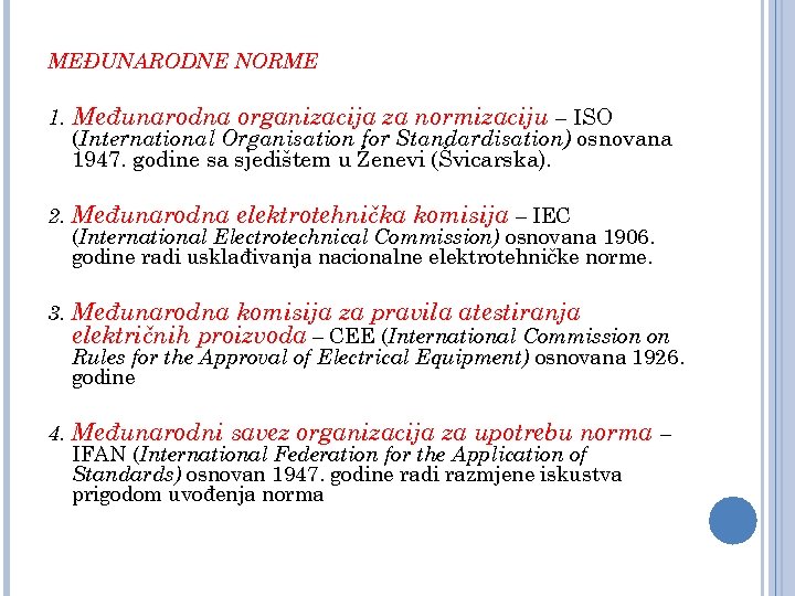 MEĐUNARODNE NORME 1. Međunarodna organizacija za normizaciju – ISO (International Organisation for Standardisation) osnovana