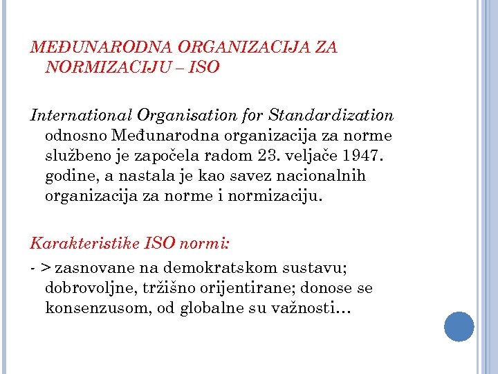 MEĐUNARODNA ORGANIZACIJA ZA NORMIZACIJU – ISO International Organisation for Standardization odnosno Međunarodna organizacija za