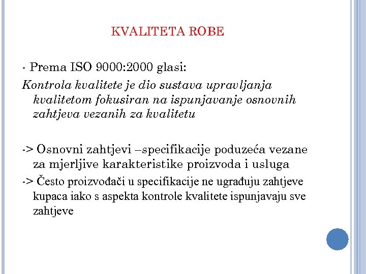 KVALITETA ROBE - Prema ISO 9000: 2000 glasi: Kontrola kvalitete je dio sustava upravljanja