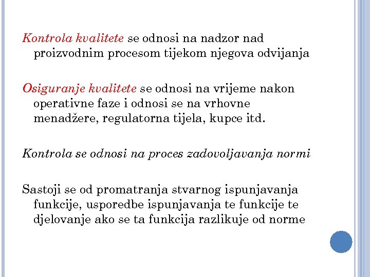 Kontrola kvalitete se odnosi na nadzor nad proizvodnim procesom tijekom njegova odvijanja Osiguranje kvalitete