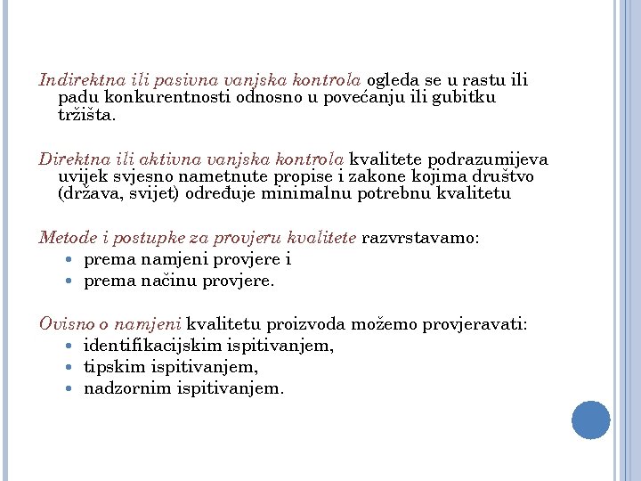 Indirektna ili pasivna vanjska kontrola ogleda se u rastu ili padu konkurentnosti odnosno u