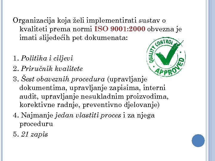 Organizacija koja želi implementirati sustav o kvaliteti prema normi ISO 9001: 2000 obvezna je