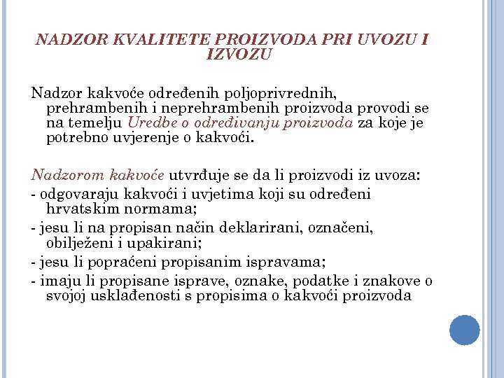 NADZOR KVALITETE PROIZVODA PRI UVOZU I IZVOZU Nadzor kakvoće određenih poljoprivrednih, prehrambenih i neprehrambenih
