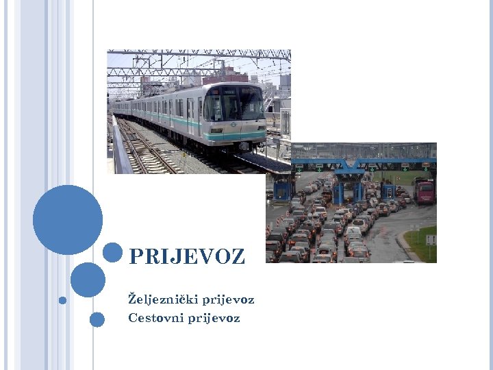 PRIJEVOZ Željeznički prijevoz Cestovni prijevoz 