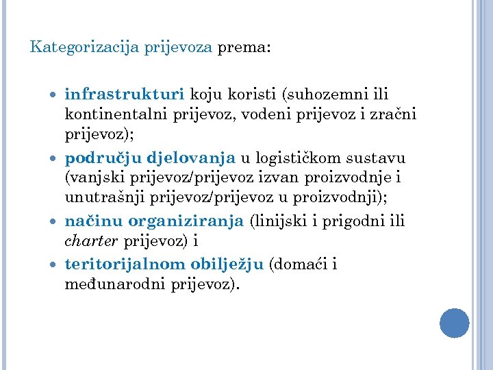 Kategorizacija prijevoza prema: infrastrukturi koju koristi (suhozemni ili kontinentalni prijevoz, vodeni prijevoz i zračni