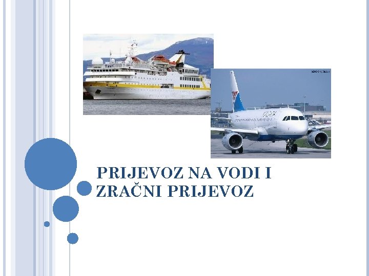 PRIJEVOZ NA VODI I ZRAČNI PRIJEVOZ 