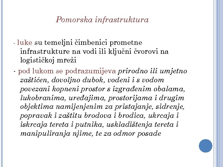 Pomorska infrastruktura - luke su temeljni čimbenici prometne infrastrukture na vodi ili ključni čvorovi