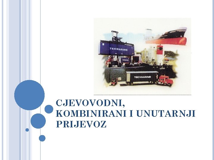 CJEVOVODNI, KOMBINIRANI I UNUTARNJI PRIJEVOZ 