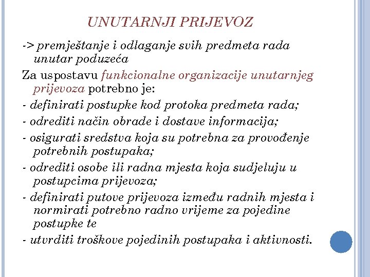 UNUTARNJI PRIJEVOZ -> premještanje i odlaganje svih predmeta rada unutar poduzeća Za uspostavu funkcionalne