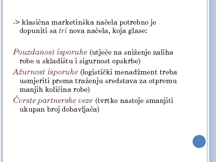 -> klasična marketinška načela potrebno je dopuniti sa tri nova načela, koja glase: Pouzdanost