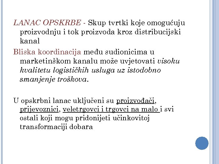 LANAC OPSKRBE - Skup tvrtki koje omogućuju proizvodnju i tok proizvoda kroz distribucijski kanal