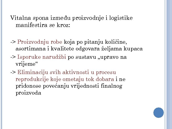 Vitalna spona između proizvodnje i logistike manifestira se kroz: -> Proizvodnju robe koja po