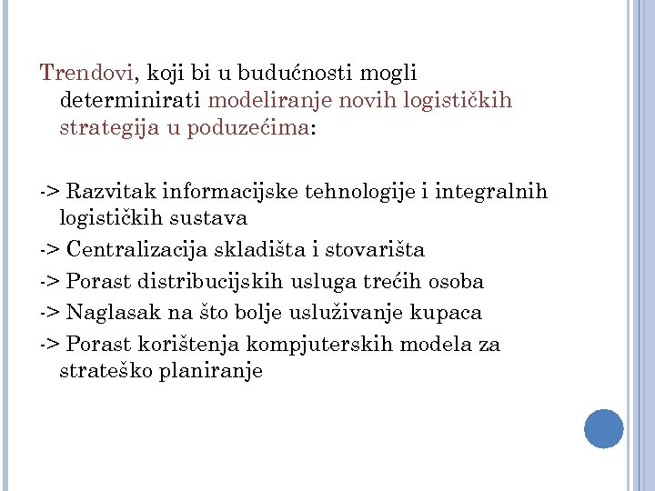 Trendovi, koji bi u budućnosti mogli determinirati modeliranje novih logističkih strategija u poduzećima: ->