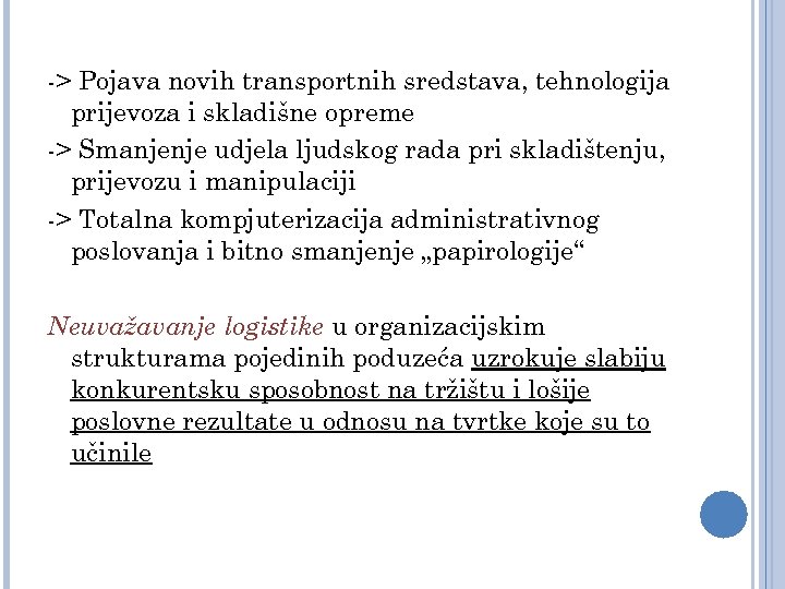 -> Pojava novih transportnih sredstava, tehnologija prijevoza i skladišne opreme -> Smanjenje udjela ljudskog