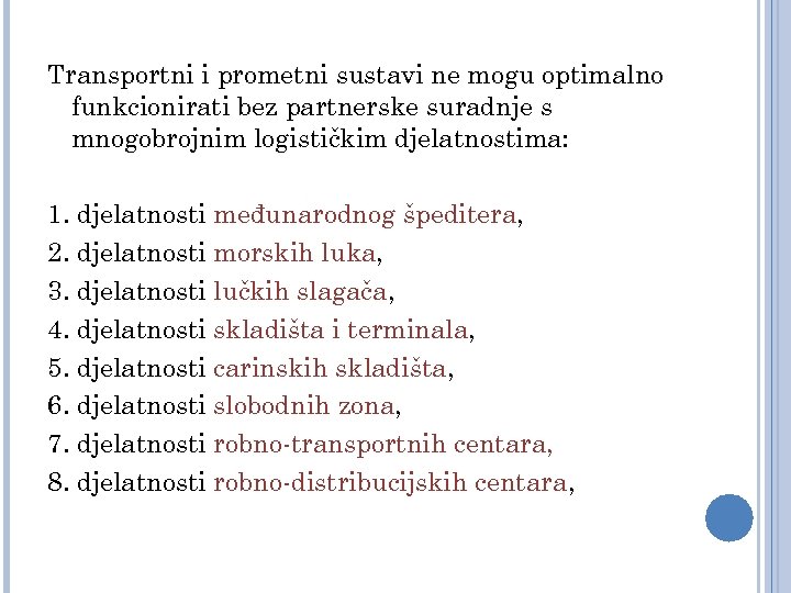 Transportni i prometni sustavi ne mogu optimalno funkcionirati bez partnerske suradnje s mnogobrojnim logističkim