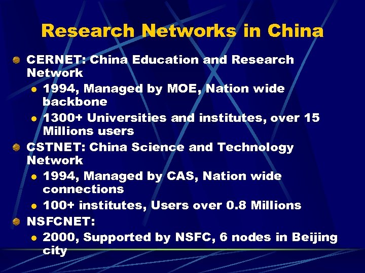 Research Networks in China CERNET: China Education and Research Network l 1994, Managed by