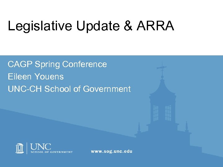 Legislative Update & ARRA CAGP Spring Conference Eileen Youens UNC-CH School of Government 