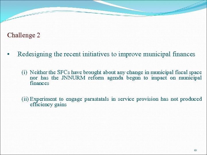 Challenge 2 • Redesigning the recent initiatives to improve municipal finances (i) Neither the