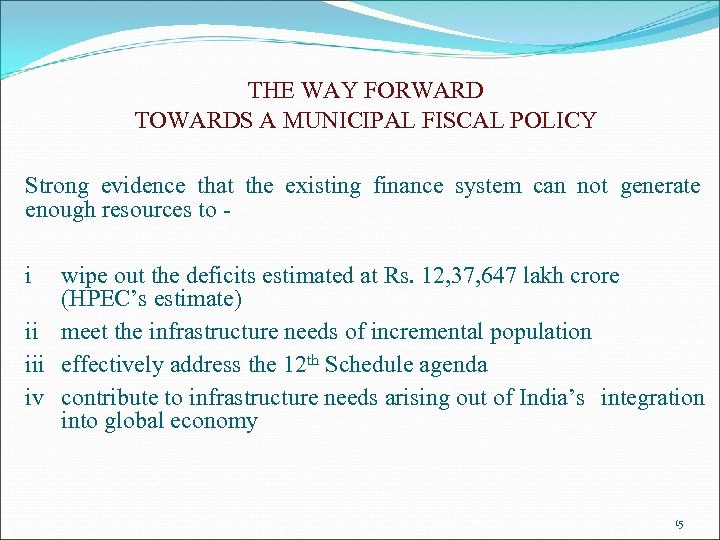 THE WAY FORWARD TOWARDS A MUNICIPAL FISCAL POLICY Strong evidence that the existing finance