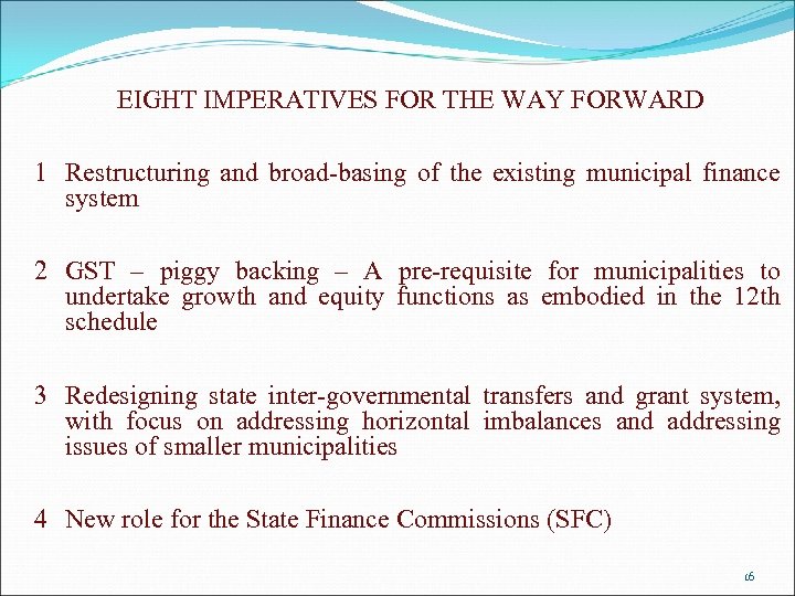 EIGHT IMPERATIVES FOR THE WAY FORWARD 1 Restructuring and broad-basing of the existing municipal