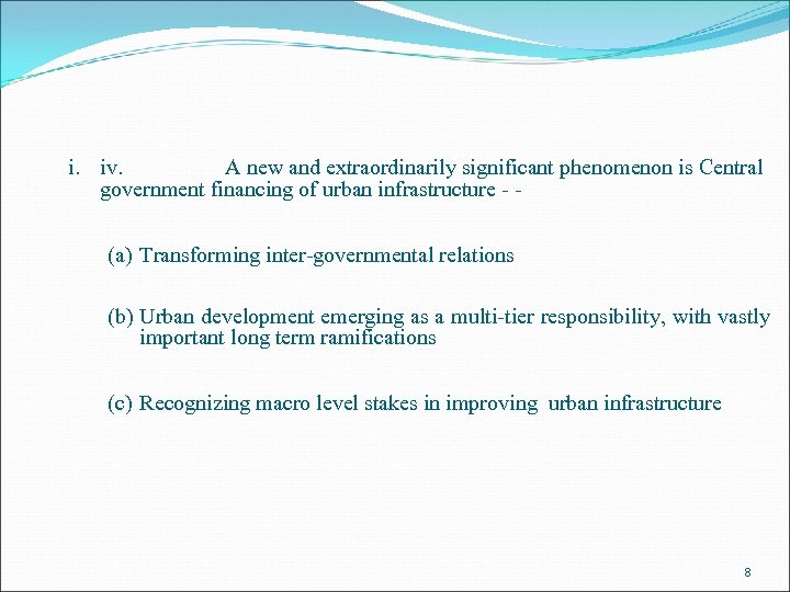 i. iv. A new and extraordinarily significant phenomenon is Central government financing of urban