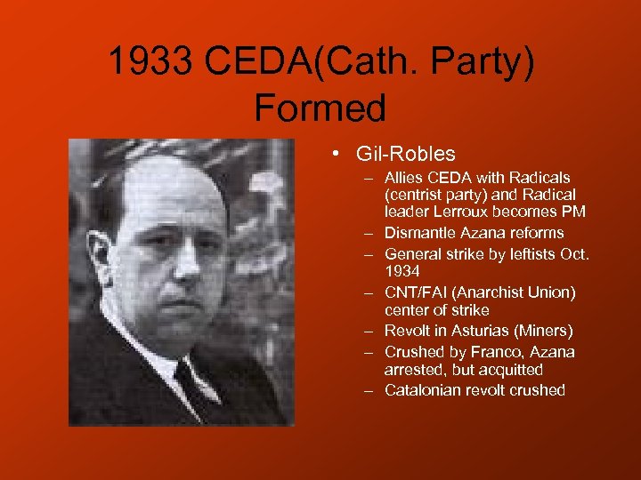 1933 CEDA(Cath. Party) Formed • Gil-Robles – Allies CEDA with Radicals (centrist party) and