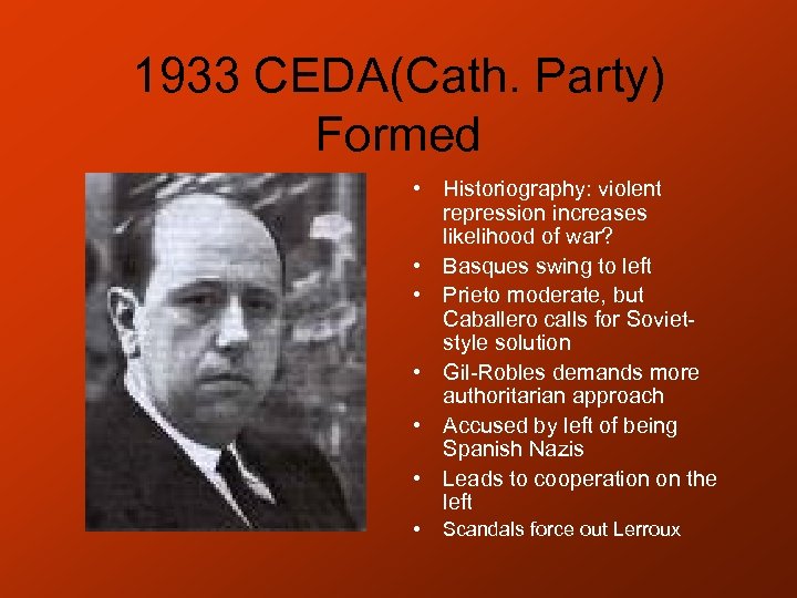 1933 CEDA(Cath. Party) Formed • Historiography: violent repression increases likelihood of war? • Basques