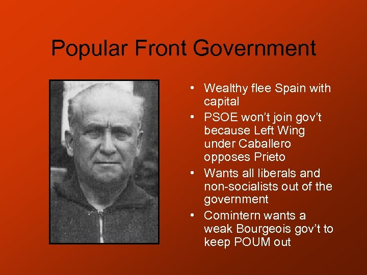 Popular Front Government • Wealthy flee Spain with capital • PSOE won’t join gov’t