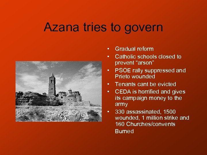 Azana tries to govern • Gradual reform • Catholic schools closed to prevent “arson”