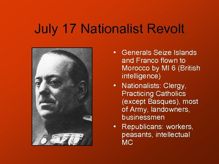 July 17 Nationalist Revolt • Generals Seize Islands and Franco flown to Morocco by