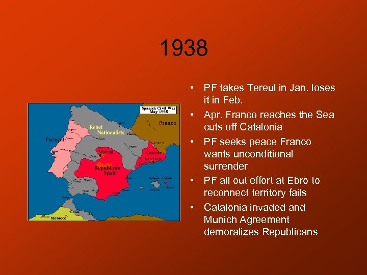 1938 • PF takes Tereul in Jan. loses it in Feb. • Apr. Franco