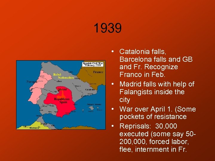 1939 • Catalonia falls, Barcelona falls and GB and Fr. Recognize Franco in Feb.