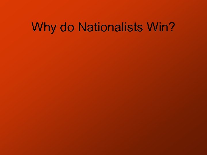 Why do Nationalists Win? 