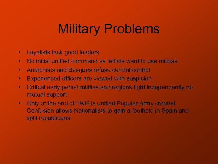 Military Problems • • • Loyalists lack good leaders No initial unified command as