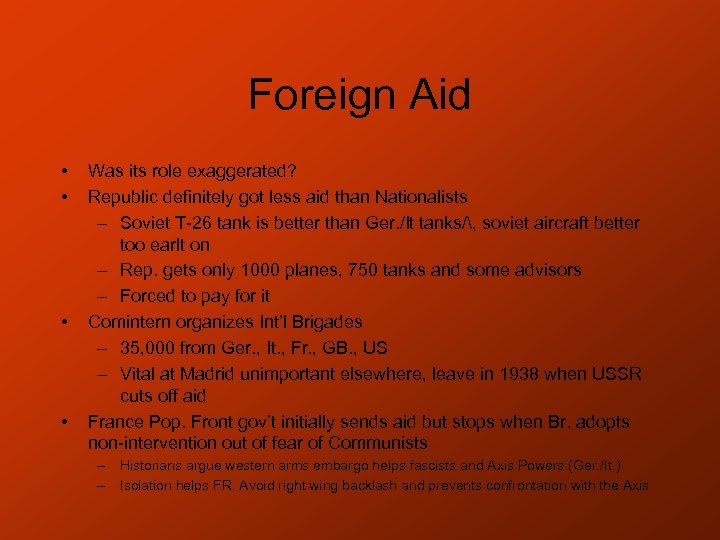 Foreign Aid • • Was its role exaggerated? Republic definitely got less aid than