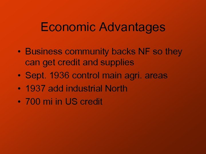 Economic Advantages • Business community backs NF so they can get credit and supplies