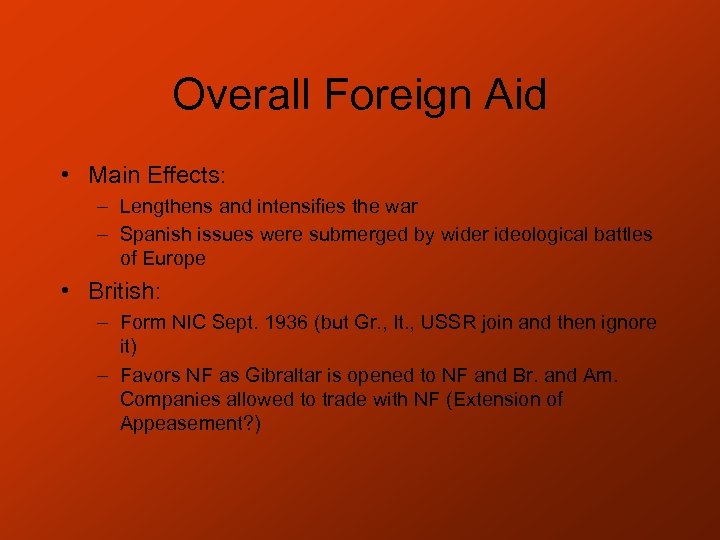 Overall Foreign Aid • Main Effects: – Lengthens and intensifies the war – Spanish