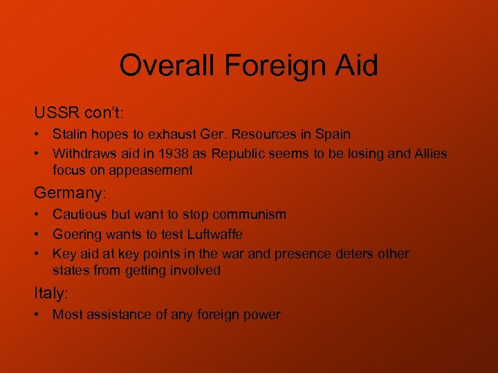 Overall Foreign Aid USSR con’t: • Stalin hopes to exhaust Ger. Resources in Spain