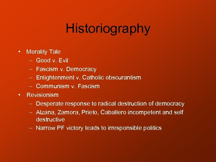 Historiography • Morality Tale – Good v. Evil – Fascism v. Democracy – Enlightenment