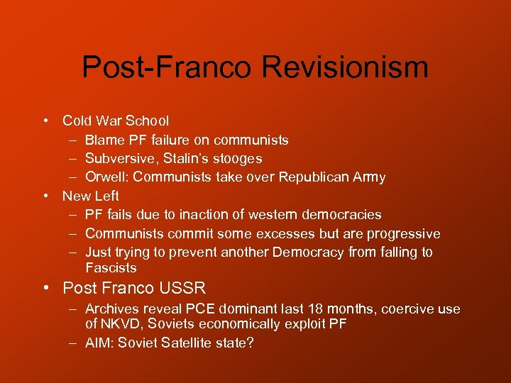 Post-Franco Revisionism • Cold War School – Blame PF failure on communists – Subversive,