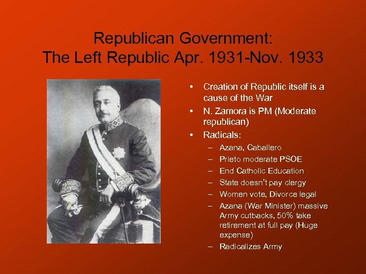 Republican Government: The Left Republic Apr. 1931 -Nov. 1933 • • • Creation of