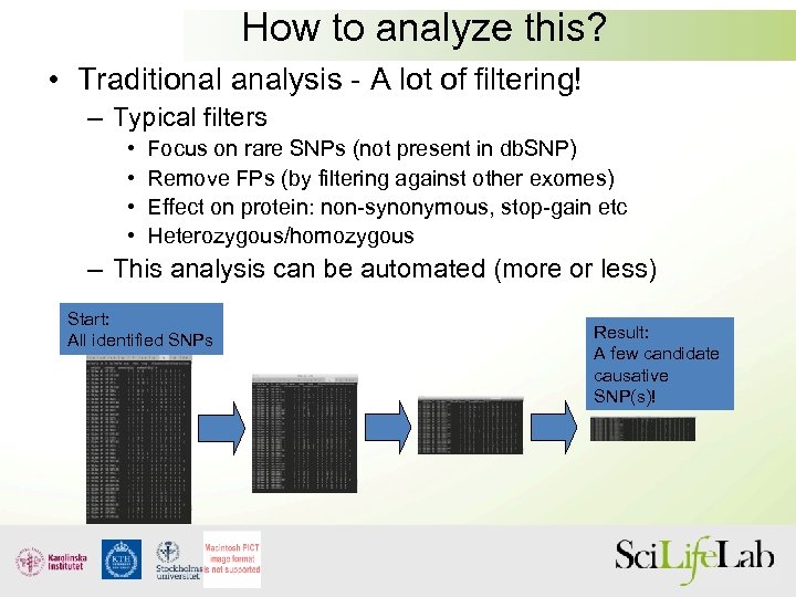 How to analyze this? • Traditional analysis - A lot of filtering! – Typical