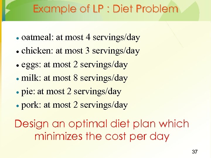 Example of LP : Diet Problem oatmeal: at most 4 servings/day · chicken: at