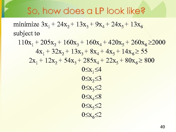 So, how does a LP look like? minimize 3 x 1 + 24 x