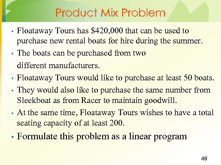 Product Mix Problem • • • Floataway Tours has $420, 000 that can be